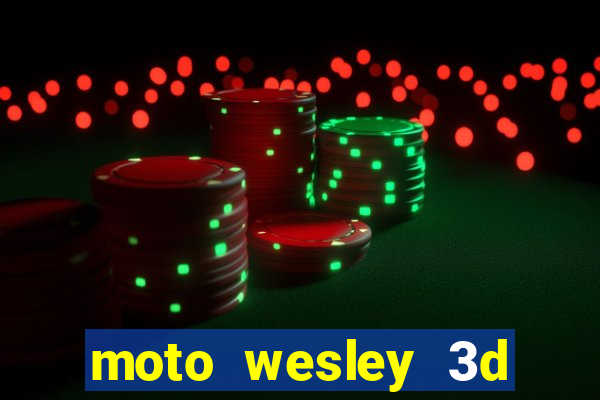 moto wesley 3d dinheiro infinito